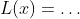 L(x)=\dots