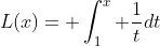 L(x)= \int_1^x \frac{1}{t}dt