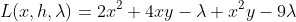 L(x,h,\lambda)=2x^2+4xy-\lambda x^2y-9\lambda