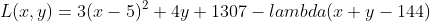 L(x,y)=3(x-5)^2+4y+1307-lambda(x+y-144)