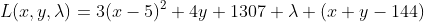 L(x,y,\lambda)=3(x-5)^2+4y+1307+\lambda (x+y-144)