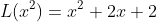 L(x^2)=x^2+2x+2