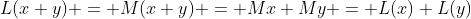 L(x+y) = M(x+y) = Mx+My = L(x)+L(y)