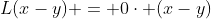 L(x-y) = 0\cdot (x-y)