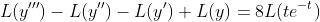 L(y''')-L(y'')-L(y')+L(y)=8L(te^{-t})