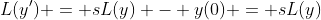 L(y') = sL(y) - y(0) = sL(y)