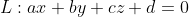 L:ax+by+cz+d=0