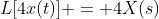 L[4x(t)] = 4X(s)