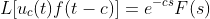 L[u_c(t)f(t-c)]=e^{-cs}F(s)