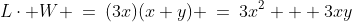 L\cdot W \:=\:(3x)(x+y) \:=\:3x^2 + 3xy