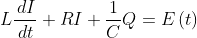 L\frac{\,dI}{\,dt}+RI+\frac{1}{C}Q=E\left(t\right)