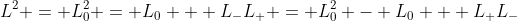 L^2 = L_{0}^{2} = L_0 + L_{-}L_{+} = L_{0}^{2} - L_0 + L_{+}L_{-}