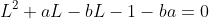 L^2+aL-bL-1-ba=0