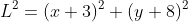 L^2=(x+3)^2+(y+8)^2