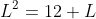 L^2=12+L