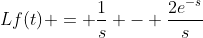L{f(t)} = \frac{1}{s} - \frac{2e^{-s}}{s}