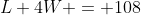 L+4W = 108