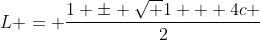 L = \frac{{1 \pm \sqrt {1 + 4c} }}{2}