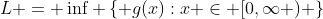 L = \inf \left\{ {g(x):x \in [0,\infty )} \right\}