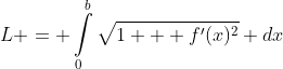 L = \int\limits_{0}\limits^{b}\sqrt{1 + f'(x)^2} dx