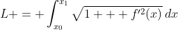 L = \int_{x_0}^{x_1}\sqrt{1 + f'^2(x)}\:dx