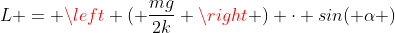 L = \left ( \frac{mg}{2k} \right ) \cdot sin( \alpha )