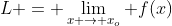 L = \lim_{x \rightarrow x_{o}} f(x)