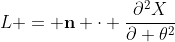 L = \mathbf{n} \cdot \frac{\partial^2X}{\partial \theta^2}