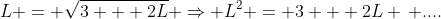L = \sqrt{3 + 2L} \Rightarrow L^2 = 3 + 2L \, ....