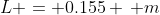 L = 0.155 \, m