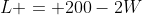L = 200-2W