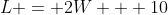 L = 2W + 10