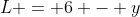 L = 6 - y