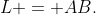 L = AB.
