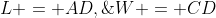 L = AD,\;W = CD