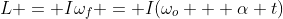 L = I\omega_f = I(\omega_o + \alpha t)
