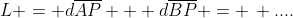 L = d\overline{AP} + d\overline{BP} = \, ....