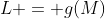 L = g(M)