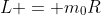 L = m_0R