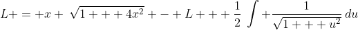 L = x \:\sqrt{1 + 4x^2} - L + \frac12\:\int \frac{1}{\sqrt{1 + u^2}}\:du