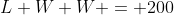L+W+W = 200