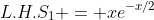 L.H.S_1 = xe^{-x/2}