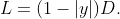 L=(1-|y|)D.