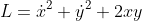 L=\dot{x}^{2}+\dot{y}^{2}+2xy