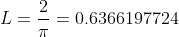 L=\frac{2}{\pi}=0.6366197724\;or\;63.66\%