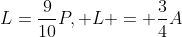 L=\frac{9}{10}P, L = \frac{3}{4}A