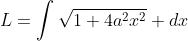 L=\int{\sqrt{1+4a^2x^2}} dx