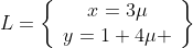L=\left\{\begin{array}{cc}x=3\mu\\y=1+4\mu \end{array}\right\}