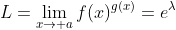 L=\lim_{x\to a}f(x)^{g(x)}=e^{\lambda}