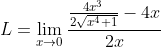 L=\lim_{x\to0}\frac{\frac{4x^3}{2\sqrt{x^4+1}}-4x}{2x}